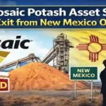 Mosaic Potash Asset Sale Marks Exit from New Mexico Operations